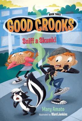 Sniff a Skunk! (Good Crooks, #3)