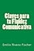 Claves para tu Fluidez Comunicativa by Emilio Rivano Fischer