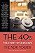 The 40s: The Story of a Decade (New Yorker: The Story of a Decade)