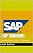 SAP User Training: free sap training material, sap training fees, sap certification, sap training courses, sap tutorial, free sap training, sap online training, sap jobs, SAP for dummies guide