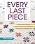 Every Last Piece: 12 Beauti...
