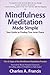 Mindfulness Meditation Made Simple: Your Guide to Finding True Inner Peace