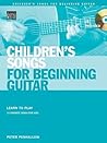 Children's Songs for Beginning Guitar: Learn to Play 15 Favorite Songs for Kids