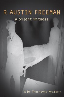 A Silent Witness (Dr. Thorndyke #6)