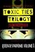 TOXIC TIES TRILOGY: Queen D...