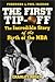 The First Tip-Off: The Incredible Story of the Birth of the NBA