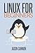 Linux for Beginners: An Introduction to the Linux Operating System and Command Line