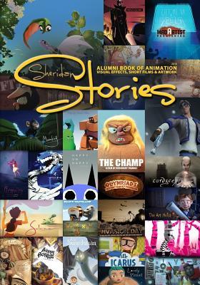 Sheridan Stories: Alumni book of animation,Visual Effects, Short Films & Artwork