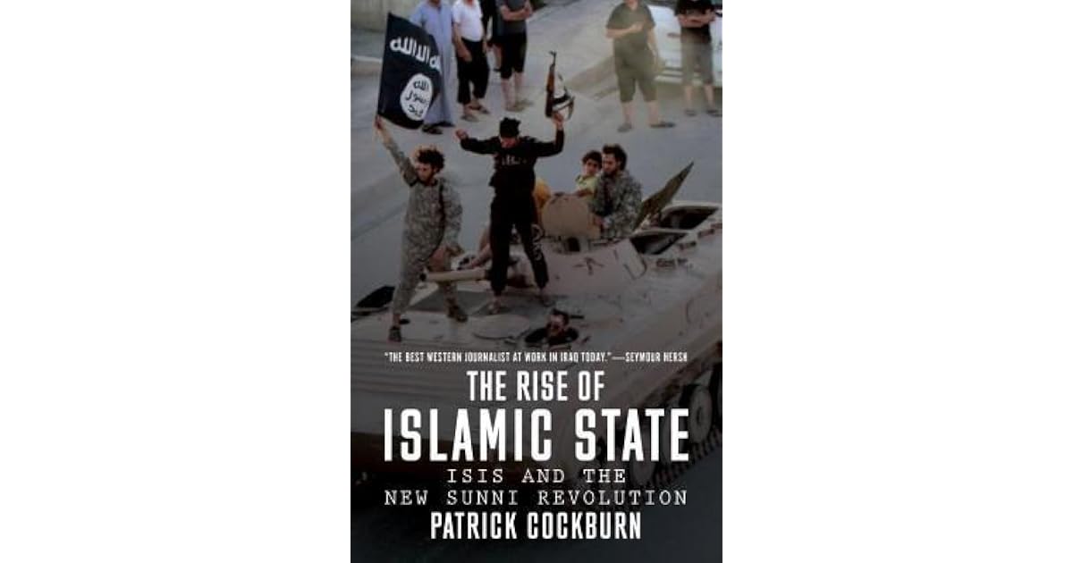 The Rise of Islamic State: ISIS and the new Sunni Revolution by Patrick ...
