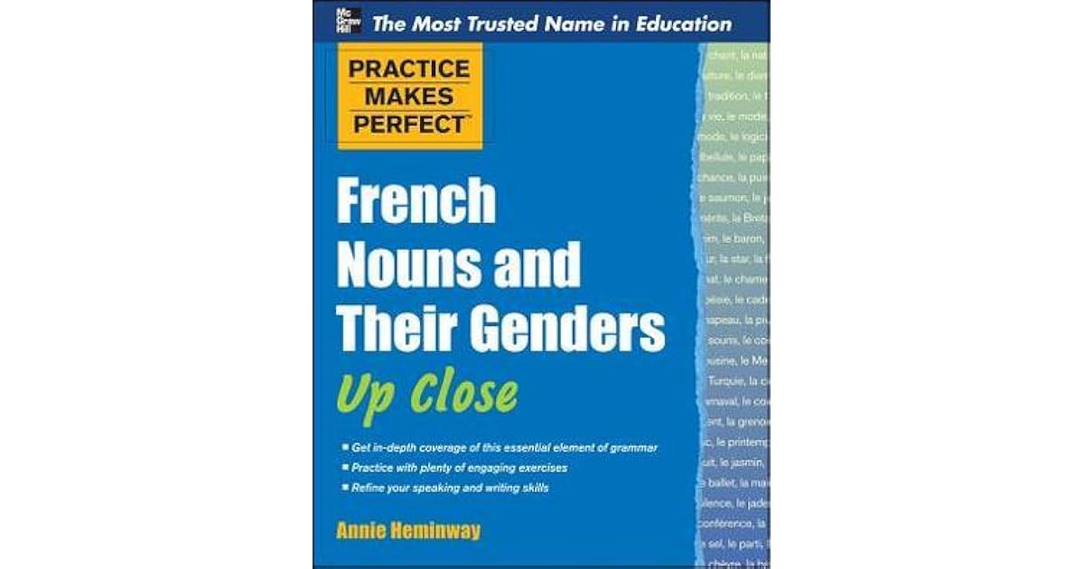 Practice Makes Perfect French Nouns and Their Genders Up Close by Annie