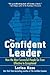 The Confident Leader: How t...