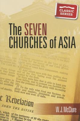 The Seven Churches of Aisa (Classic Re-print Series)