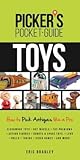 Picker's Pocket Guide - Toys: How to Pick Antiques Like a Pro