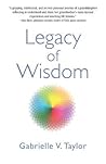 Legacy of Wisdom by Gabrielle V. Taylor