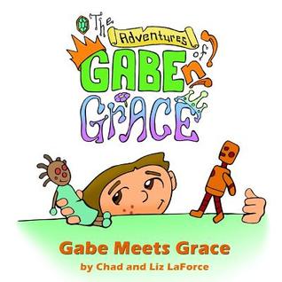 The Adventures of Gabe 'N Grace: Gabe Meets Grace