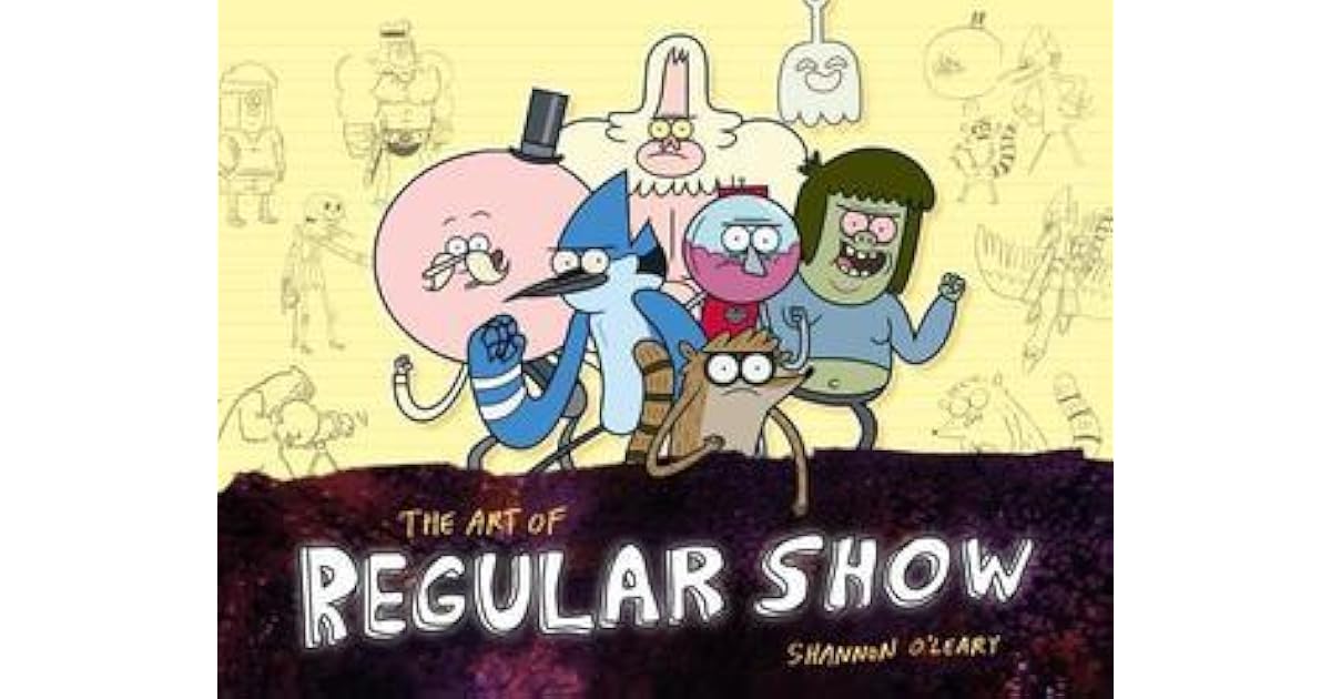 The Art of Regular Show by Shannon O'Leary
