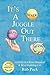 It's A Juggle Out There: A ...