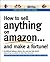 How to Sell Anything on Amazon...and Make a Fortune!