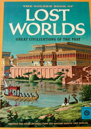 The Golden Book of Lost Worlds: Great Civilizations of the Past (Hardcover)