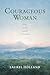 Courageous Woman: Live Your Inner Power
