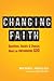 Changing Faith: Questions, Doubts and Choices About an Unchanging God