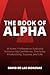 The Book of Alpha: 30 Rules I Followed to Radically Enhance My Confidence, Charisma, Productivity, Success, and Life