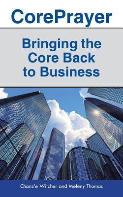 CorePrayer: Bringing the Core Back to Business