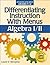 Differentiating Instruction With Menus: Algebra I/II (Grades 9-12)