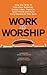 Work As Worship by Mark L. Russell