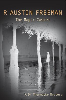 The Magic Casket (Dr. Thorndyke, 16)