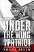 Under the Wing of a Patriot: The Life Story of Usaf Fighter Pilot Col. Jim Ryan