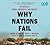 Why Nations Fail: The Origins of Power, Prosperity, and Poverty