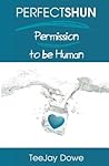 Perfectshun: Permission to be Human