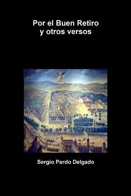 Por el Buen Retiro y otros versos (Spanish Edition)