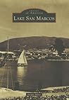Lake San Marcos (Images of America: California) Lake San Marcos (Images of America: California)