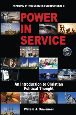 Power in Service: An Introduction to Christian Political Thought (Academic Introductions for Beginners, #2)