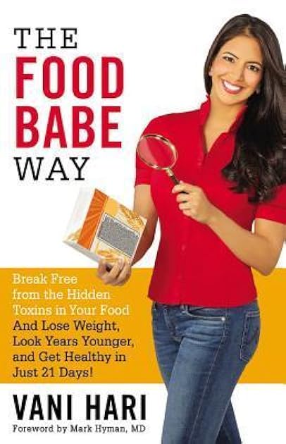 The Food Babe Way: Break Free from the Hidden Toxins in Your Food and Lose Weight, Look Years Younger, and Get Healthy in Just 21 Days!