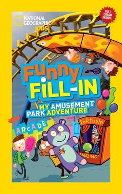 National Geographic Kids Funny Fill-in: My Amusement Park Adventure (Paperback)