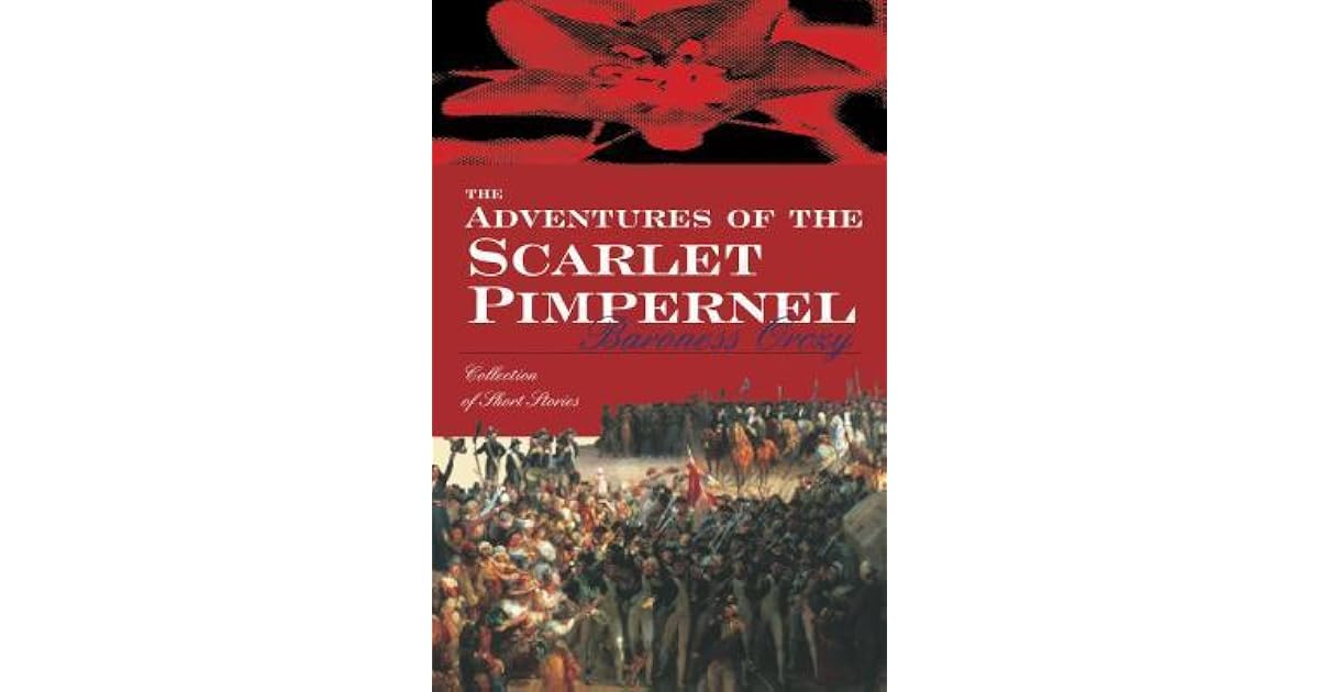 The Adventures Of The Scarlet Pimpernel by Emmuska Orczy
