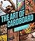 The Art of Cardboard: Big Ideas for Creativity, Collaboration, Storytelling, and Reuse