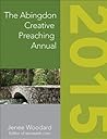 The Abingdon Creative Preaching Annual 2015 The Abingdon Creative Preaching Annual 2015