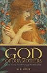 God of Our Mothers: Face to Face with Powerful Women of the Old Testament God of Our Mothers: Face to Face with Powerful Women of the Old Testament