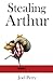 Stealing Arthur