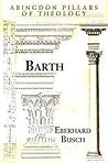 Barth (Abingdon Pillars of Theology) Barth (Abingdon Pillars of Theology)