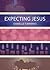 Expecting Jesus