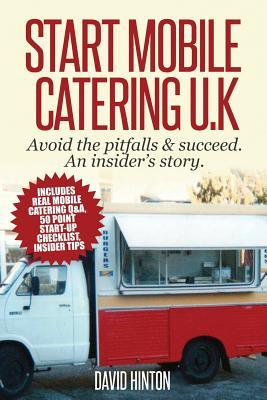 Start Mobile Catering UK: Avoid the pitfalls and succeed. An insider's story.