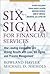 Six Sigma for Financial Services: How Leading Companies Are Driving Results Using Lean, Six Sigma, and Process Management