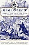Arguing about Slavery by William Lee Miller