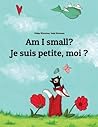 Am I Small? Je Suis Petite, Moi ?