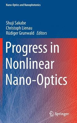 Progress in Nonlinear Nano-Optics (Nano-Optics and Nanophotonics)